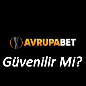 avrupabet Güvenilir Mi