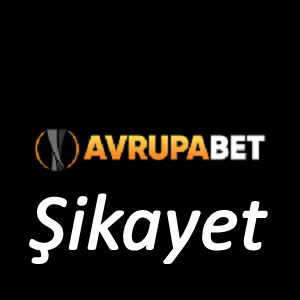 avrupabet Şikayet